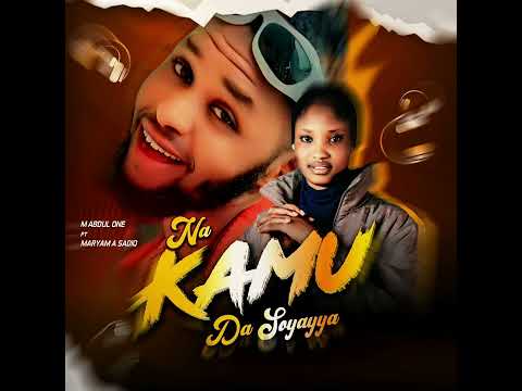 M Abdul one ft Maryam A sadiq Nakamu Da soyayya audio tarkon so 2024 Mp3
