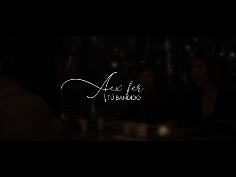 Tu Bandido - Alex Fer (Video Oficial)