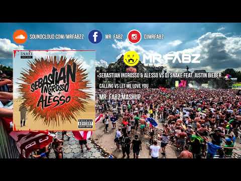 Calling x Let Me Love You - Sebastian Ingrosso vs DJ Snake & Justin Bieber (Mr. Fabz Mashup)