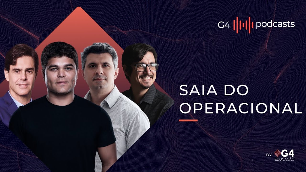 COMO SAIR DO OPERACIONAL E LEVAR O NEGÓCIO PARA O PRÓXIMO NÍVEL | G4 PODCASTS