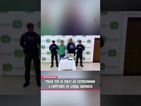 “Pague por su finca”: así extorsionaban a campesinos en Lebrija, Santander