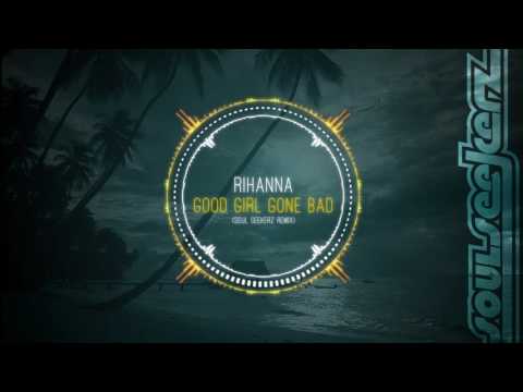 Rihanna - Good Girl Gone Bad (Soul Seekerz Remix)