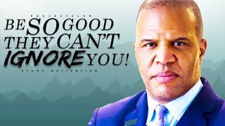Be So Good They Can't Ignore You! - Study Motivation