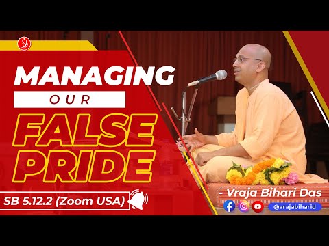Managing Our False Pride | SB 5.12.2 - US Zoom Class | Vraja Bihari Das