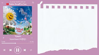 Download lagu ♡韓中歌詞♡ | SEVENTEEN (세븐틴) - Yawn (하품 / 哈欠 ) (Vocal Team) mp3 Download lagu ♡韓中歌詞♡ | SEVENTEEN (세븐틴) - Yawn (하품 / 哈欠 ) (Vocal Team) mp3