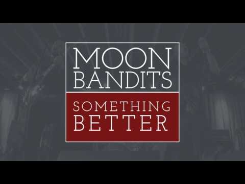 Something Better - Moon Bandits