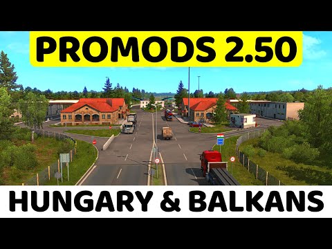 ProMods 2.50: Hungary & Northern Balkans | New Version - Exclusive Screenshots | ProMods News #11