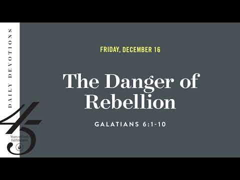 The Danger of Rebellion – Daily Devotional
