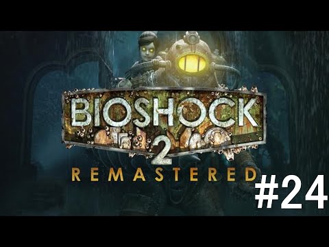 Bioshock 2 Remastered Playthrough Part 24