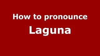 How to pronounce Laguna