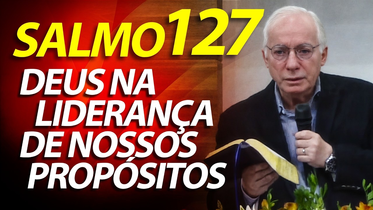 Se o Senhor não edificar a casa em vão trabalham os que edificam; Pregação Salmo 127 | Paulo Seabra