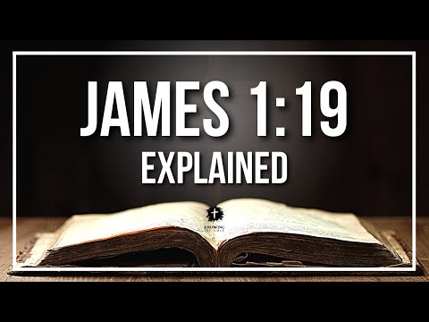 JAMES 1:19 Explained - What Does The Bible Verse JAMES 1:19 [KJV] REALLY Mean?