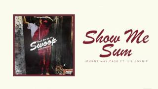 Johnny May Cash - Show Me Sum Feat Lil Lonnie (Official Audio)