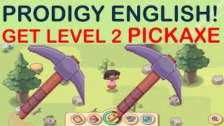 How to get the level 2 Pickaxe in Prodigy English?