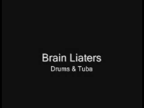 Drums & Tuba- Brain Liaters
