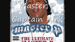 Master P - Captain Kirk (Screwed & Chopped) Feat. Silkk Tha Shocker & Mystikal