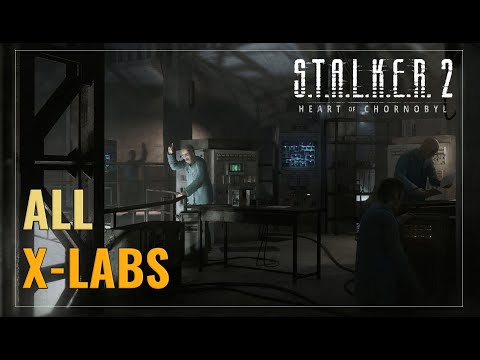 All X-Labs in S.T.A.L.K.E.R. Trilogy & S.T.A.L.K.E.R. 2: Heart of Chornobyl