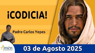 Evangelio De Hoy Domingo 3 Agosto 2025 #PadreCarlosYepes l San Lucas 12,13-21 l Codicia