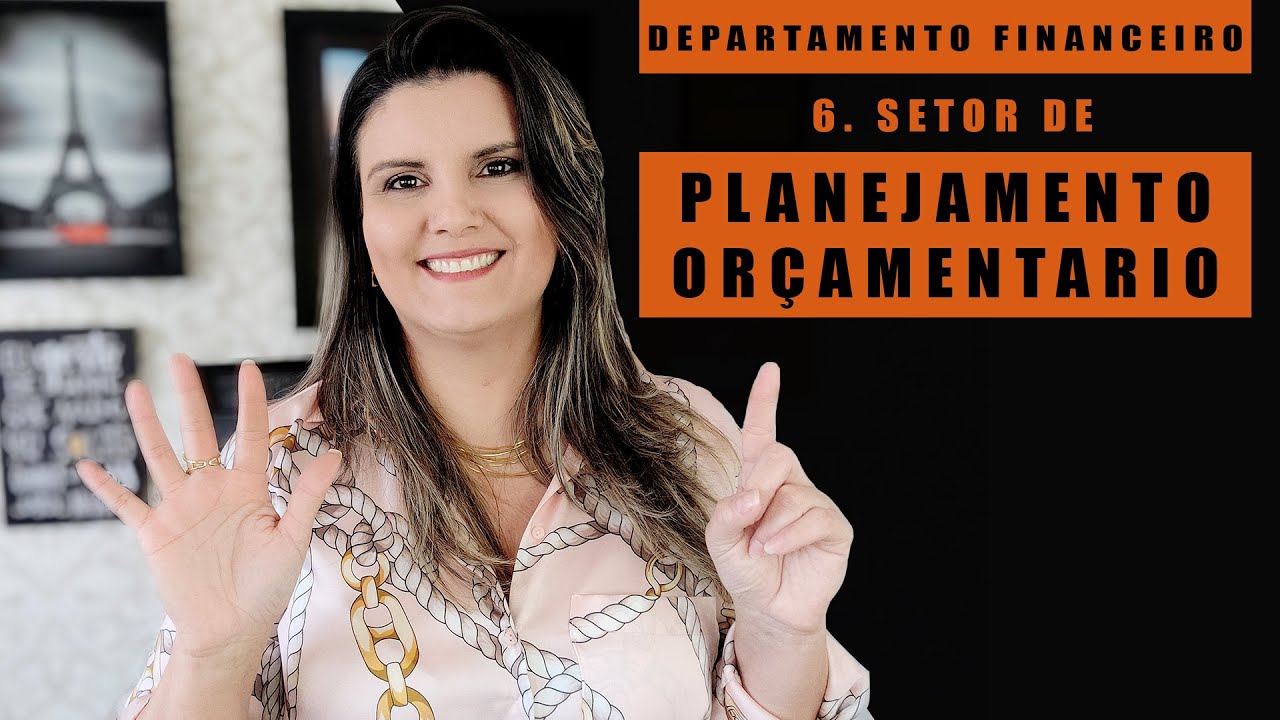 6 Setor de planejamento financeiro e orçamentário