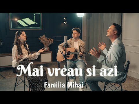 Mai vreau si azi - Familia Mihai / Official Video