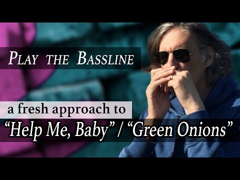 Play the Bassline | A Fresh Approach to "Help Me, Baby"/"Green Onions"