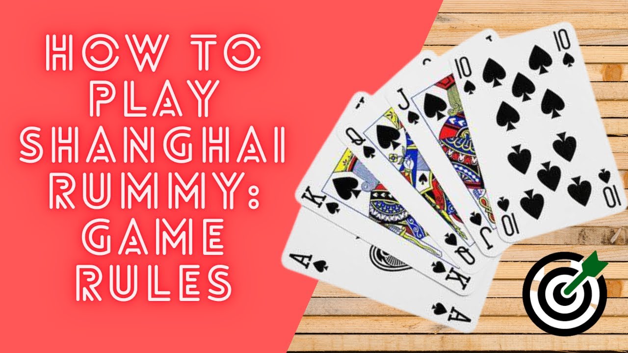 How to Play Shanghai Rummy | Game Rules | Card Games