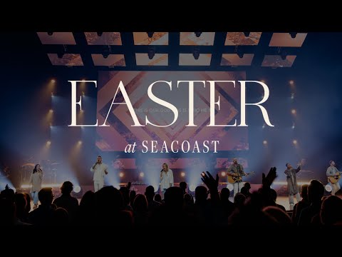 Easter Church Service 2024  - Seacoast Church