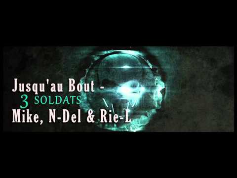 Mike, N-Del & Rie-L - Jusqu'au Bout (3 Soldats)