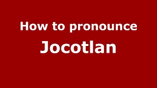 How to pronounce Jocotlan