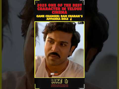 2025 One of the Best Character in Telugu Cinema is Game Changer: Ram Charan’s Appanna Role ✌️