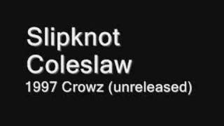 Slipknot - Coleslaw (Demo) - Crowz 1997 (Unreleased)