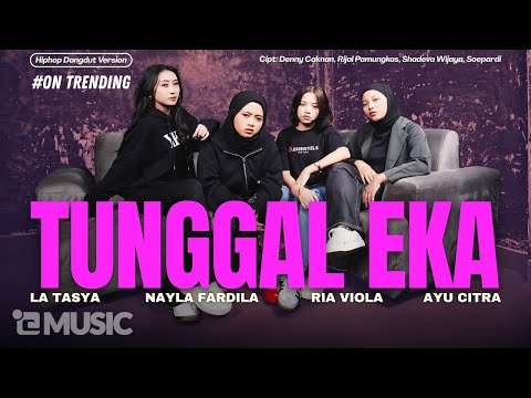 Tunggal Eka - La Tasya Feat. Nayla Fardila, Ria Viola, Ayu Citra (HIPHOP DANGDUT VERSION)