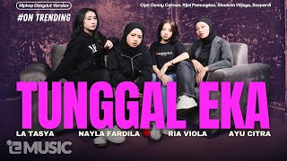 Download lagu Tunggal Eka - La Tasya Feat. Nayla Fardila, Ria Viola, Ayu Citra (HIPHOP DANGDUT VERSION) mp3