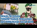Oknum TNI Diduga Terseret Kasus Penculikan Dan Pembunuhan Kacab Bank BUMN