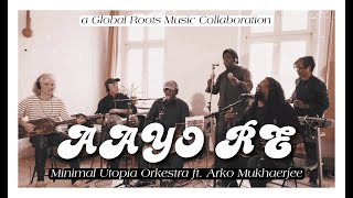 AYO RE, Minimal Utopia Orkestra fet. Arko Mukhaerjee. Afrobeat, AfroCuban, Indian Root Dance Music