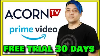 HOW TO GET ACORN TV SUBSCRIPTION CHANNEL (Amazon Prime Video Free 30 Day Trial)