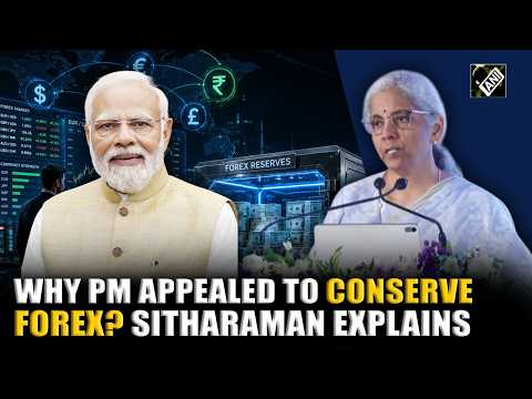 “Focus on the three Fs” FM Sitharaman outlines importance of PM’s call to conserve foreign exchange