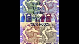 LiL PaT AkA P.Willz Feat D-Loc,Big Ran,Dreday, & Big Baby- Our Hood