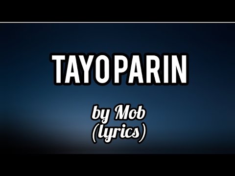 Tayo Pa Rin - Mob (Lyrics)
