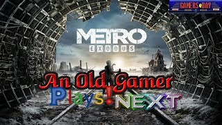 Metro Exodus - An Old Gamer Plays NEXT