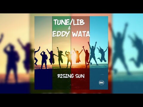 Tune/Lib & Eddy Wata - Rising Sun