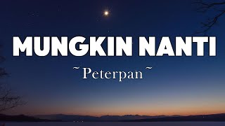 Download lagu Mungkin Nanti  - Peterpan | Lyrics mp3