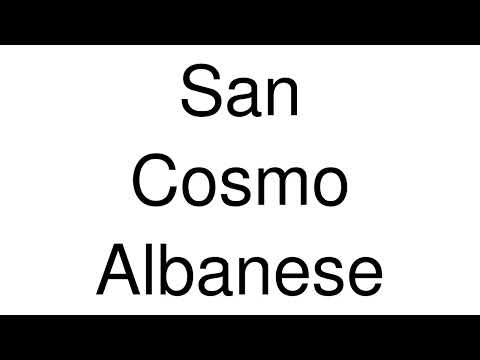 How to Pronounce San Cosmo Albanese (Italy)