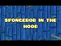 Spongebob In The Hood Ep 1 Pizza Delivery