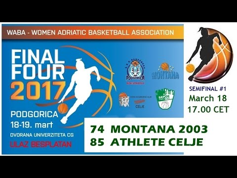 WABA F4 2017 - SF#1 (18/03): Montana 2003-Athlete Celje 74-85