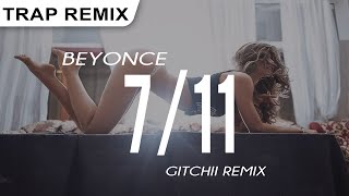 Beyoncé - 7/11 (GITCHII Remix)