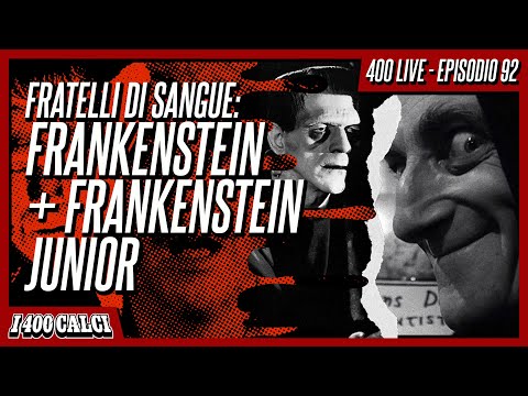 Fratelli di sangue: FRANKENSTEIN + FRANKENSTEIN JUNIOR (400 LIVE #92)