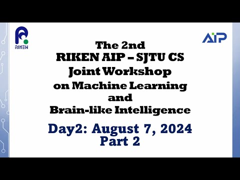 The 2nd RIKEN AIP – SJTU CS Joint Workshop on Machine Learning and Brain-like Intelligence: day2_2