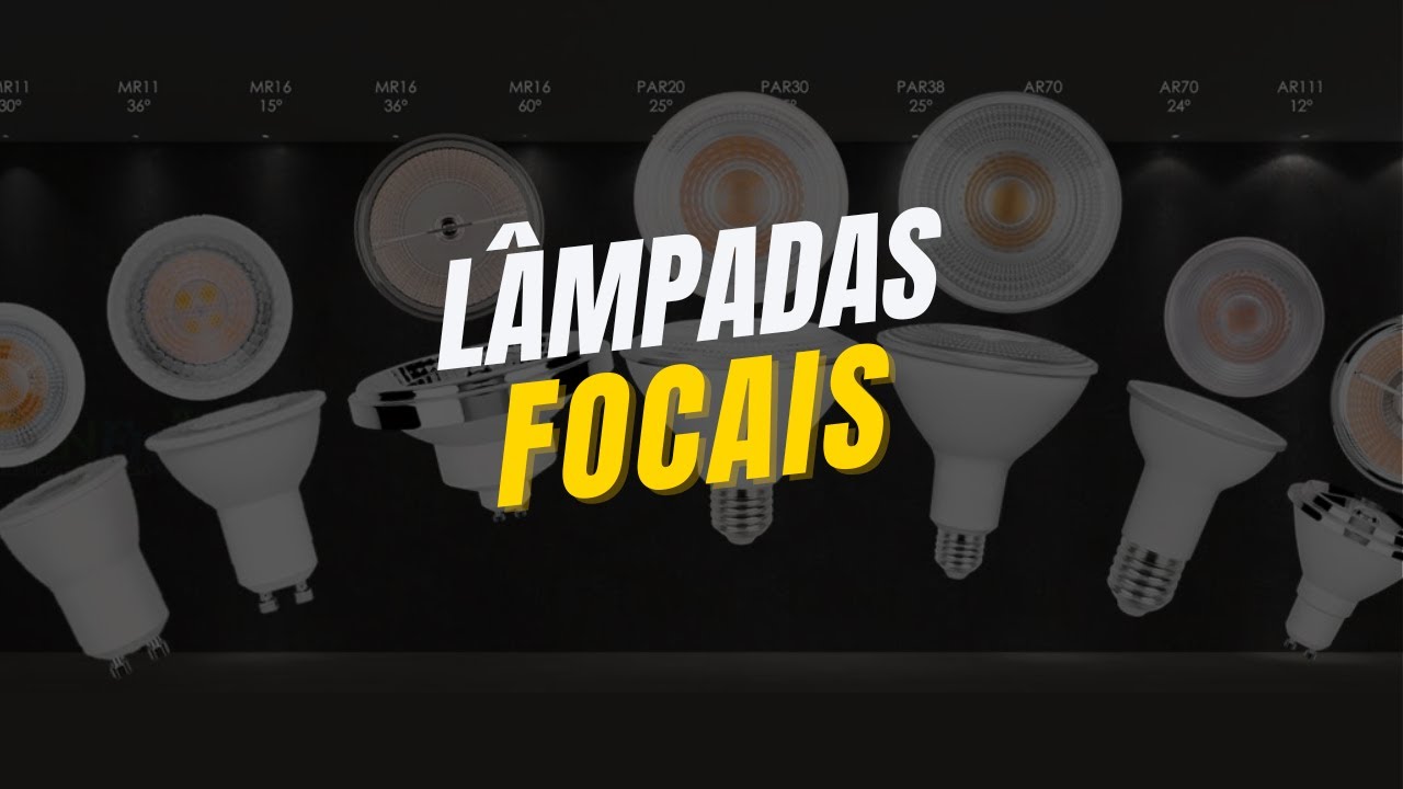 Descubra tudo sobre Lâmpadas Focais (MR, PAR e AR)