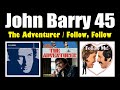 John Barry 45: The Adventurer / Follow, Follow
